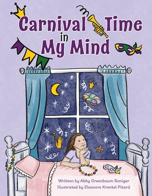 Carnival Time in My Mind by Roniger, Abby Greenbaum