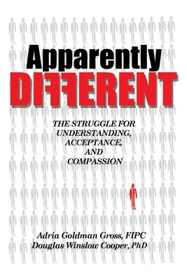 Apparently DIFFERENT: The Struggle for Understanding, Acceptance, and Compassion by Gross Fipc, Adria Goldman