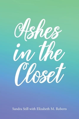 Ashes in the Closet by Still, Sandra