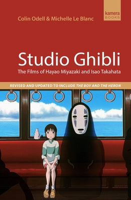 Studio Ghibli: The Films of Hayao Miyazaki and Isao Takahata by Odell, Colin