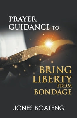 Bring liberty from bondage by Boateng, Apostle Jones