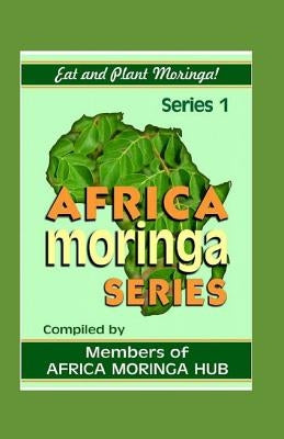 Africa Moringa Series: Eat and Plant Moringa by Diallo, Mariama