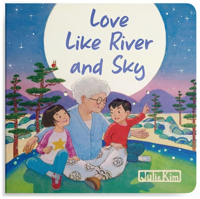 Love Like River and Sky: A Grandma Loves You Book by Kim, Julie