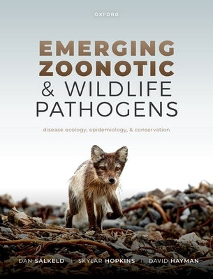 Emerging Zoonotic and Wildlife Pathogens: Disease Ecology, Epidemiology, and Conservation by Salkeld, Dan