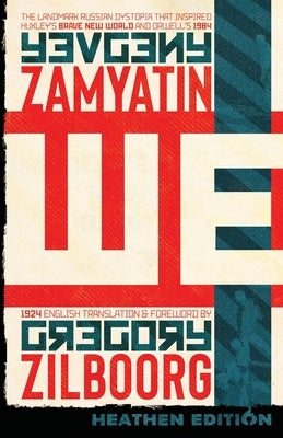 WE (Heathen Edition) by Zamyatin, Yevgeny