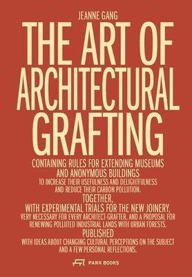 The Art of Architectural Grafting by Gang, Jeanne