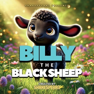 BILLY the BLACK SHEEP, SHAKESPEAR3 Presents by Belle, William Shakespear3