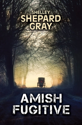 Amish Fugitive by Gray, Shelley Shepard