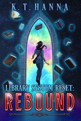 Library System Reset: Rebound by Hanna, K. T.