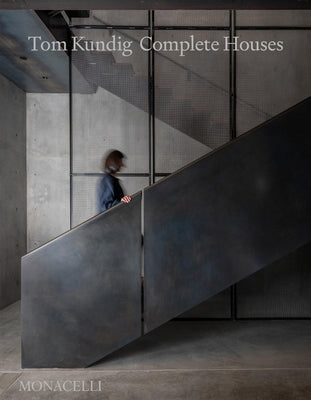 Tom Kundig: Complete Houses by Kundig, Tom