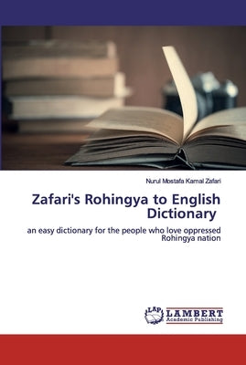 Zafari's Rohingya to English Dictionary by Kamal Zafari, Nurul Mostafa