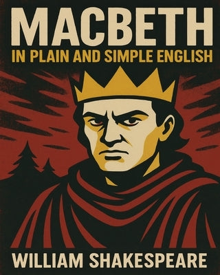 Macbeth In Plain and Simple English: A Modern Translation and the Original Version by Bookcaps