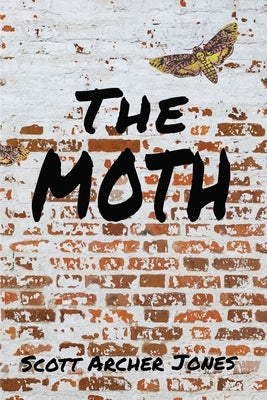 The Moth by Jones, Scott Archer