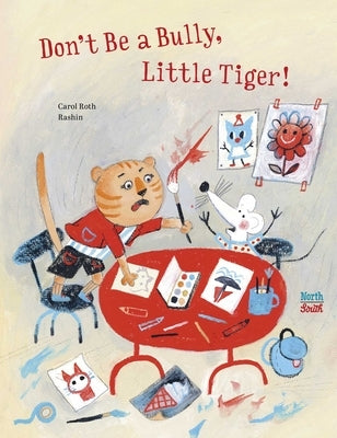 Don't Be a Bully, Little Tiger by Roth, Carol