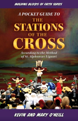 A Pocket Guide to the Stations of the Cross: Building Blocks of Faith Series by O'Neill, Kevin And Mary