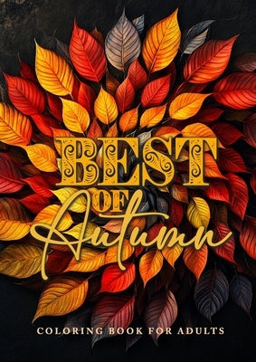 Best of Autumn Coloring Book for Adults: Grayscale Autumn Coloring Book Fall Autumn Forest Coloring Book for Adults by Publishing, Monsoon