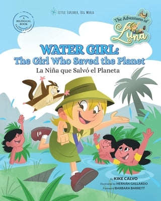 Water Girl: The Girl Who Saved the Planet - Water Girl: La Ni?a que Salv? el Planeta: The Adventures of Luna (Bilingual Book Engli by Calvo, Kike