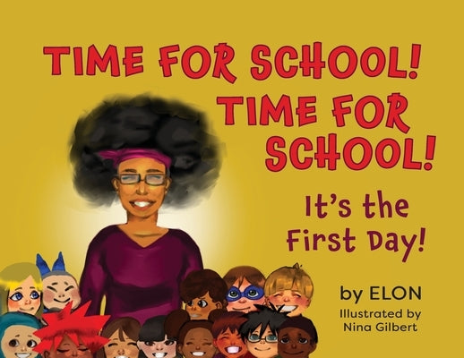 Time for School! Time for School! It's the First Day!: It's the First Day! by Elon