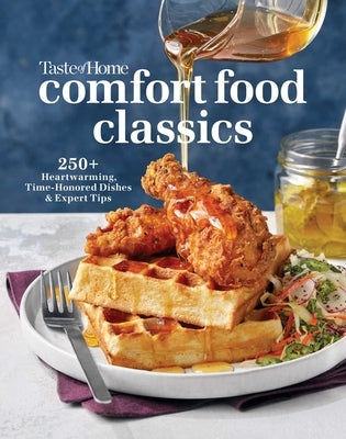 Taste of Home Comfort Food Classics: 200+ Heartwarming Dishes & Handy Hints by Taste of Home