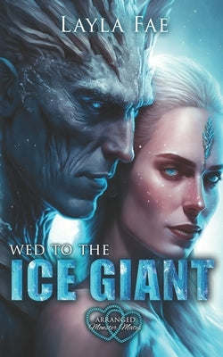 Wed to the Ice Giant by Fae, Layla