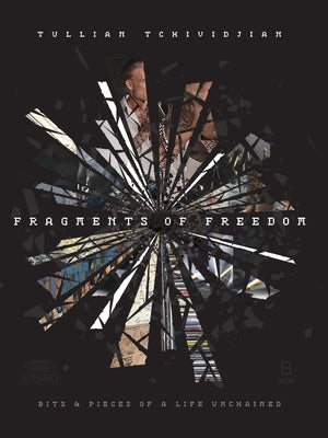 Fragments of Freedom: Bits & Pieces of a Life Unchained by Tchividjian, Tullian