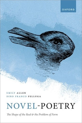 Novel-Poetry: The Shape of the Real and the Problem of Form by Allen, Emily