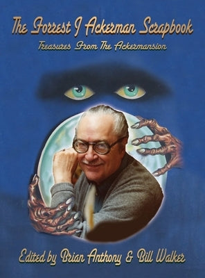 The Forrest J Ackerman Scrapbook (hardback): Treasures From The Ackermansion by Anthony, Brian