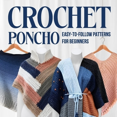 Crochet Poncho: Easy-to-Follow Patterns for Beginners: Fashion Crochet by Cox, Brooke