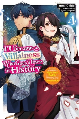 I'll Become a Villainess Who Goes Down in History, Vol. 4 (Novel) by Okido, Izumi