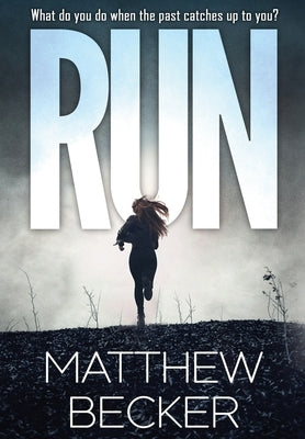 Run: a gripping murder mystery thriller full of twists by Becker, Matthew