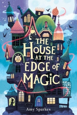 The House at the Edge of Magic by Sparkes, Amy