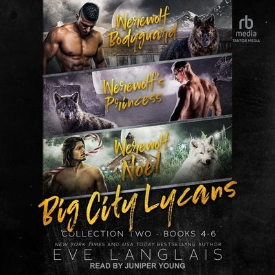 Big City Lycans Collection Two: Books 4 - 6 by Langlais, Eve