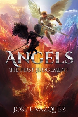 Angels: The First Judgement by Vazquez, Jose E.