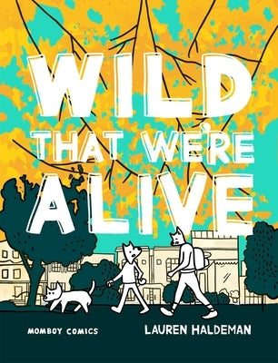 Wild That We're Alive: Momboy Comics by Haldeman, Lauren