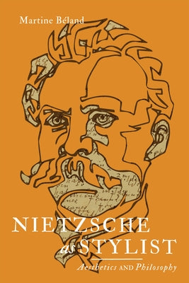 Nietzsche as Stylist: Aesthetics and Philosophy by B&#195;&#169;land, Martine