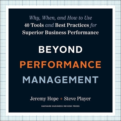 Beyond Performance Management Lib/E: Why, When, and How to Use 40 Tools and Best Practices for Superior Business Performance by Chamberlain, Mike