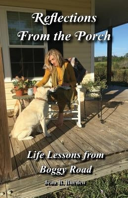 Reflections From the Porch: Life Lessons From Boggy Road by Burden, Jean B.