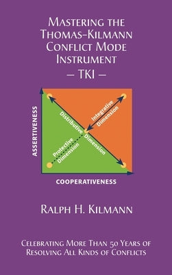Mastering the Thomas-Kilmann Conflict Mode Instrument by Kilmann, Ralph H.