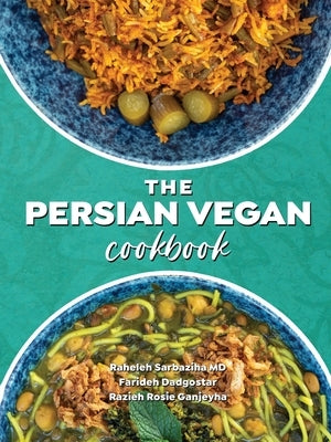 The Persian Vegan Cookbook by Sarbaziha, Raheleh