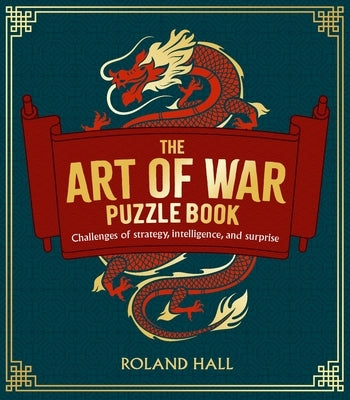 The Art of War Puzzle Book: Challenges of Strategy, Intelligence, and Surprise by Hall, Roland