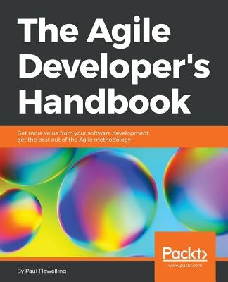 The Agile Developer's Handbook by Flewelling, Paul