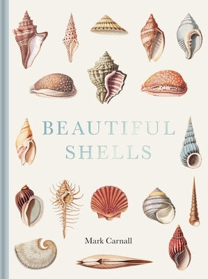 Beautiful Shells: George Perry's Conchology by Carnall, Mark