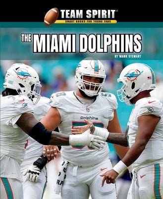 The Miami Dolphins by Stewart, Mark