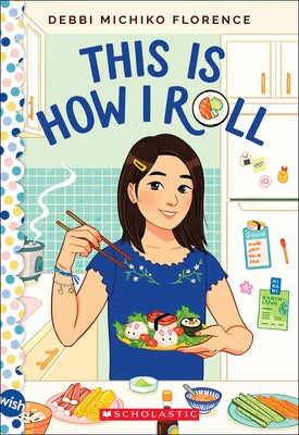 This Is How I Roll: A Wish Novel by Florence, Debbi Michiko
