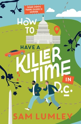 How to Have a Killer Time in DC by Lumley, Sam