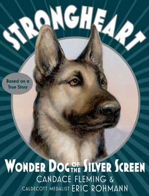 Strongheart: Wonder Dog of the Silver Screen by Fleming, Candace