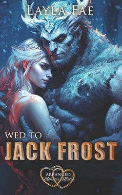 Wed to Jack Frost by Fae, Layla