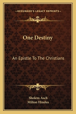 One Destiny: An Epistle to the Christians by Asch, Sholem