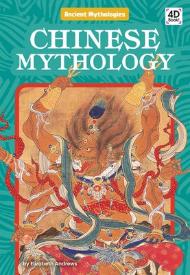 Chinese Mythology by Andrews, Elizabeth