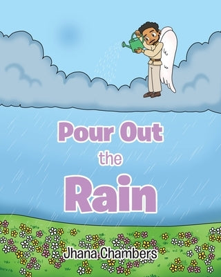 Pour Out the Rain by Chambers, Jhana